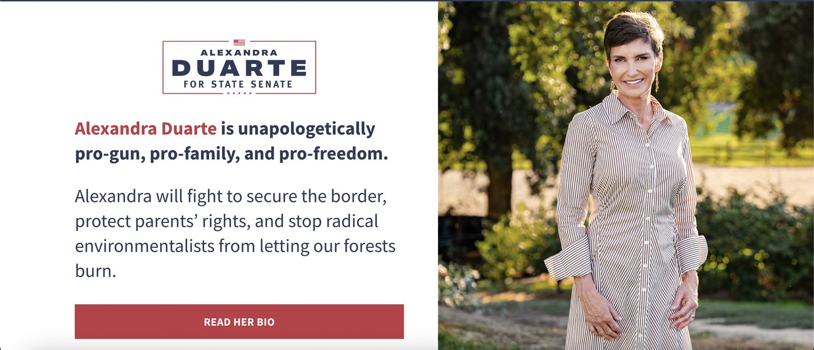 Screenshot of her campaign homepage before the primary: “Alexandra Duarte is unapologetically pro-gun, pro-family, and pro-freedom. Alexandra will fight to secure the border, protect parents’ rights, and stop radical environmentalists from letting our forests burn.”